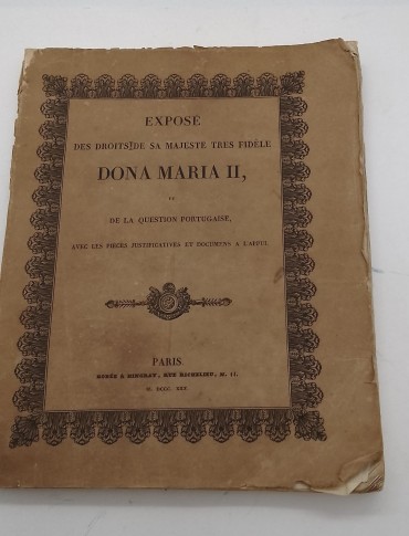 «Exposés des Droits de sa Majesté trés fidéle Dona MAria et de la question portugaise avec les pièces justificatives et documens a l´appelII»