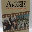 «O Mundo Árabe. Alá, Sangue e Petróleo»