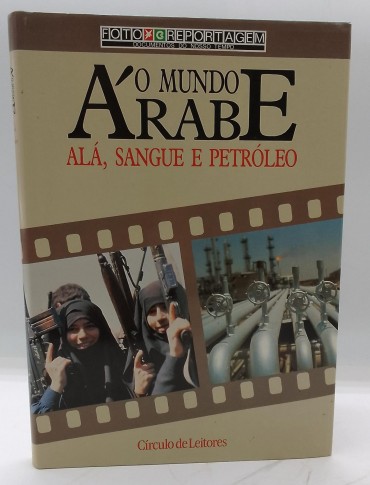 «O Mundo Árabe. Alá, Sangue e Petróleo»