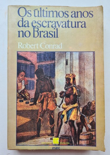 OS ÚLTIMOS ANOS DA ESCRAVATURA NO BRASIL