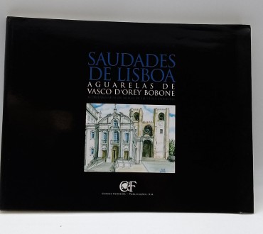 «Saudades de Lisboa. Aguarelas de Vasco DÓrey Bobone»