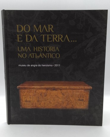 «Do Mar e da Terra... uma História no Atlântico»