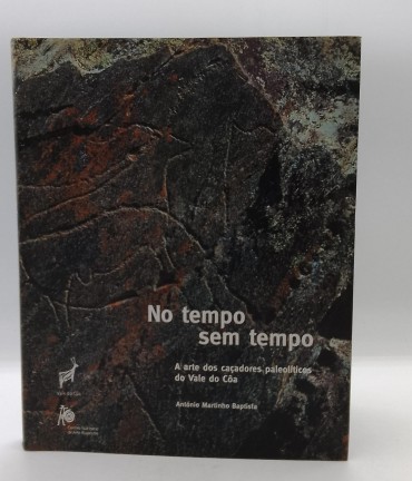 «No tempo sem tempo. A arte dos caçadores paleolíticos do Vale do Côa»