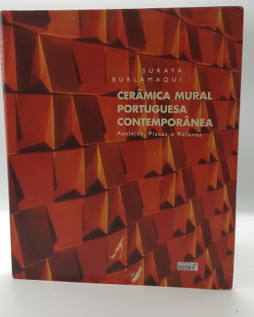 «Cerâmica Mural Portuguesa Contemporânea. Azulejos, Placas e Relevos»