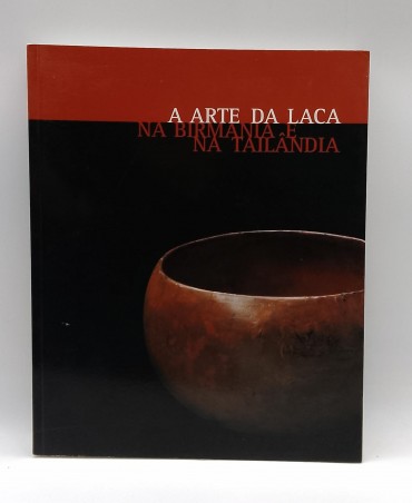 «A Arte da Laca na Birmânia e na Tailândia. Col. Francisco Capelo»