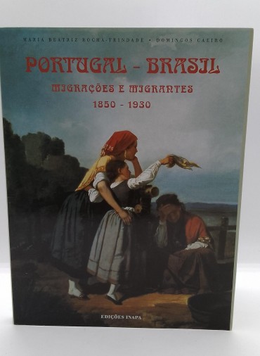 «Portugal-Brasil Migrações e Migrantes 1850-1930»