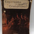 «Espiritismo ou Cristianismo»