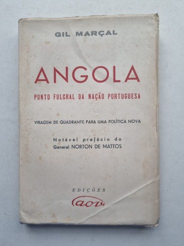 ANGOLA PONTO FULCRAL DA NAÇÃO PORTUGUESA.
