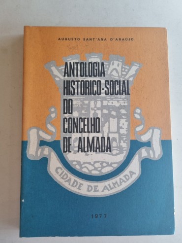 ANTOLOGIA HISTÓRICO – SOCIAL DO CONCELHO DE ALMADA