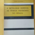 «A Mitologia Heróica de Tribos Indígenas do Brasil»