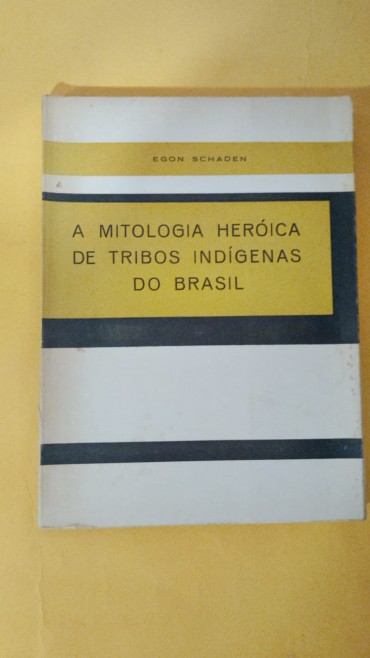 «A Mitologia Heróica de Tribos Indígenas do Brasil»