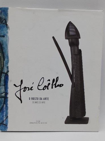 «José Coelho. O rosto da Arte. 30 anos de Arte»