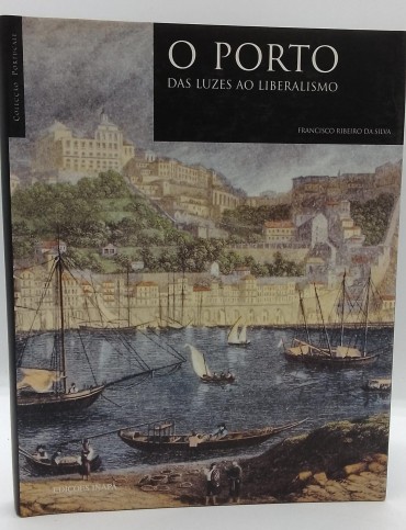 «O Porto. Das Luzes ao Liberalismo»