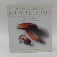 «A Cook´s Book of Mushrooms with 100 recipes for common and uncommon varieties»