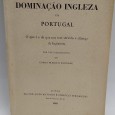 «A dominação ingleza em Portugal. O que é e de que nos tem servido a alliança da Inglaterra...»