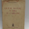 «Quem matou o Rei D. Carlos!»