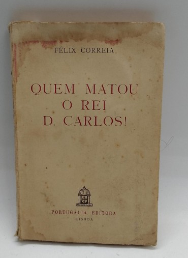 «Quem matou o Rei D. Carlos!»