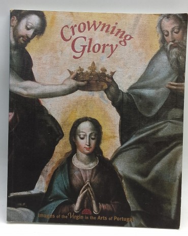 «Crowning Glory. Images of the Virgin in the Arts of Portugal»