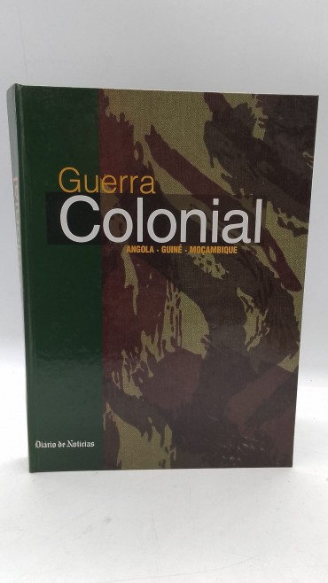«Guerra Colonial. Angola-Guiné-Moçambique»