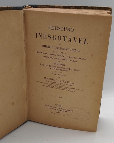 «Thesouro inesgotavel ou Colecção de varos processos e receitas com applicação ás Sciencias, Artes, Industria, Agricultura e conomia Doméstica»