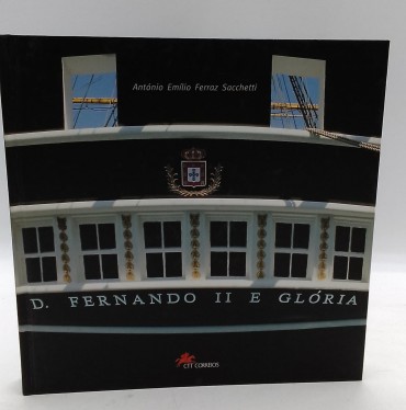 «D. Fernando II e Glória. A fragata que renasceu das cinzas»