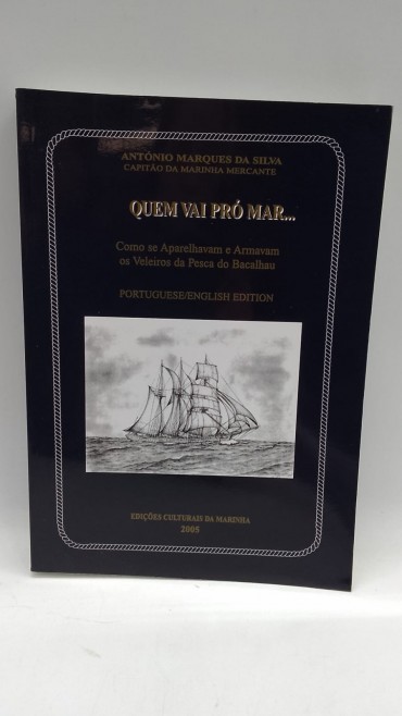 «Quem vai pró mar... Como se aparelhavam e Armavam os Veleiros da Pesca do Bacalhau»