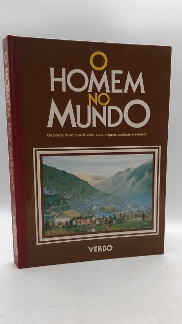 «O Homem no Mundo. Os povos de todo o Mundo: suas origens, culturas e crenças»
