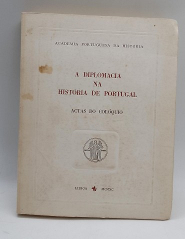 «A Diplomacia na História de Portugal. Actas do Colóquio