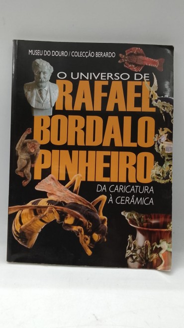 «O Universo de rafael Bordalo Pinheiro. Da caricatura à cerâmica»