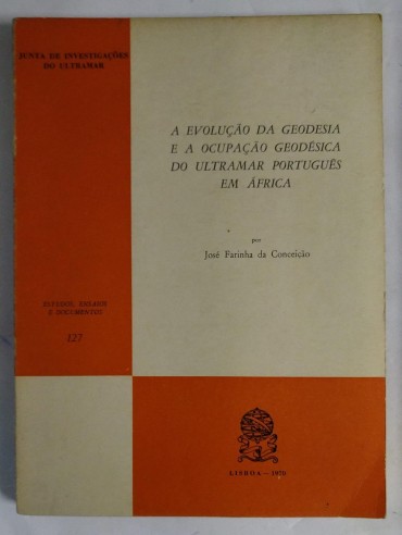 A EVOLUÇÃO DA GEODESIA E A OCUPAÇÃO GEODÉSICA DO ULTRAMAR PORTUGUÊS EM ÁFRICA