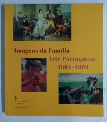 IMAGENS DA FAMILIA ARTE PORTUGUESA 1801-1992