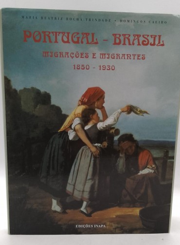 «Portugal-Brasil - Migrações e Migrantes - 1850-1930»