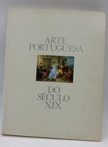 «Arte Portuguesa do Séc. XIX»