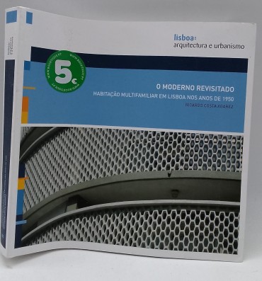 «Lisboa: Arquitectura e urbanismo. O moderno revisitado. Habitação multifamiliar em Lisboa ns anos 50»