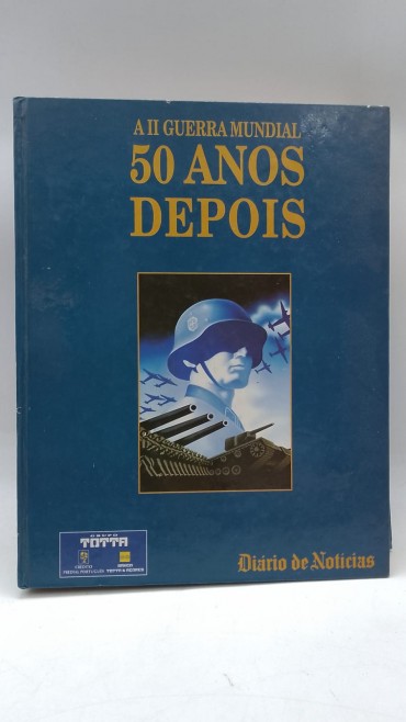«A Segunda Guerra Mundial 50 anos depois»