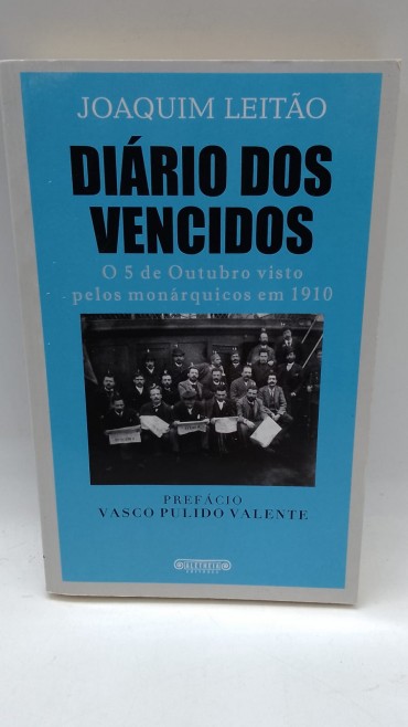 «Diário dos Vencidos. O 5 de Outubro visto pelos monárquicos em 1910»