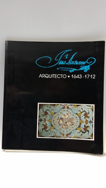 «João Antunes. Arquitecto 1643-1712»