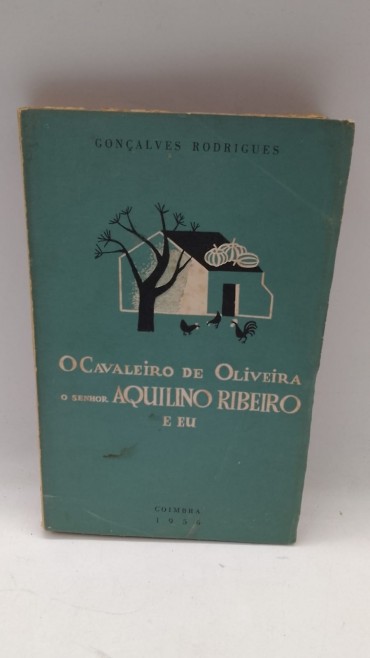 «O Cavaleiro de Oliveira, o Sr. Aquilino Ribeiro e Eu»