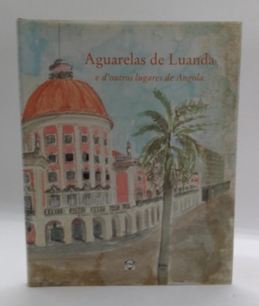 «Aguarelas de Luanda e d´outros lugares de Angola»