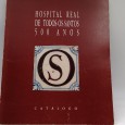 «Hospital Real de Todos os Santos 500 Anos»