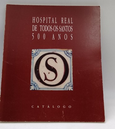 «Hospital Real de Todos os Santos 500 Anos»