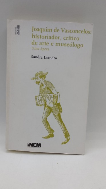 «Joaquim de Vasconcelos: Historiador, crítico de arte e museólogo. Uma ópera»