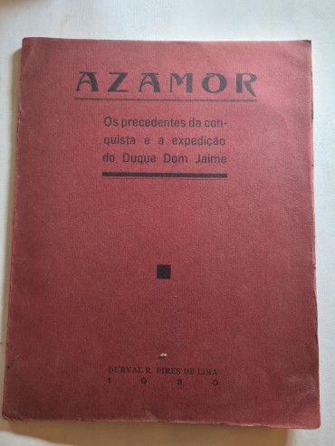 AZAMOR OS PRECEDENTES DA CONQUISTA E A EXPEDIÇÃO DO DUQUE DOM JAIME