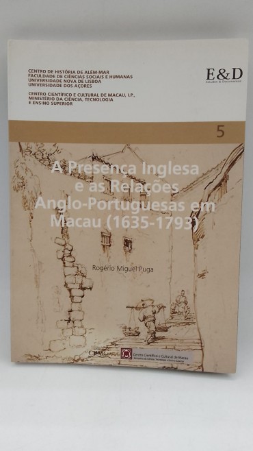 «A Presença Inglesa e as Relações Anglo-Portuguesas em MAcau 81635-1793)»