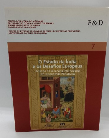 «O Estado da Índia e os Desafios Europeus. Actas do XII Seminário Internacional de História Indo-Portuguesa»