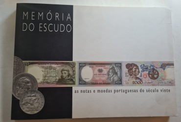 MEMÓRIA DO ESCUDO AS NOTAS E MOEDAS PORTUGUESAS DO SÉCULO VINTE