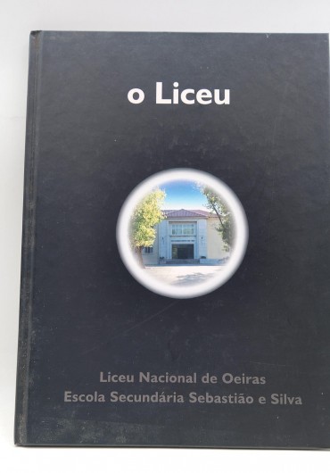 «O Liceu. Nacional de Oeiras. Escola Secundária Sebastião da Silva»
