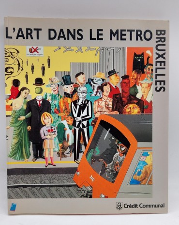 «L´art dans le métro. Bruxelles. Vingt ans d´art monumental»