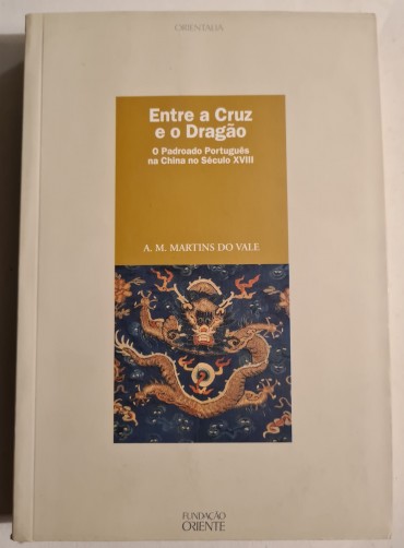 ENTRE A CRUZ E O DRAGÃO O PADROADO PORTUGUÊS NA CHINA NO SÉCULO XVIII 