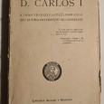 CARTAS D`EL REI D. CARLOS I A JOÃO FRANCO CASTELLO-BRANCO SEU ULTIMO PRESIDENTE DO CONSELHO